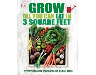 Grow All You Can Eat In Three Square Feet image 0