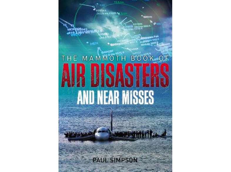 Mammoth Book of Air Disasters and Near Misses