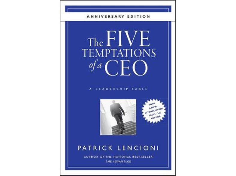 Five Temptations of a CEO - A Leadership Fable  10th Anniversary Edition