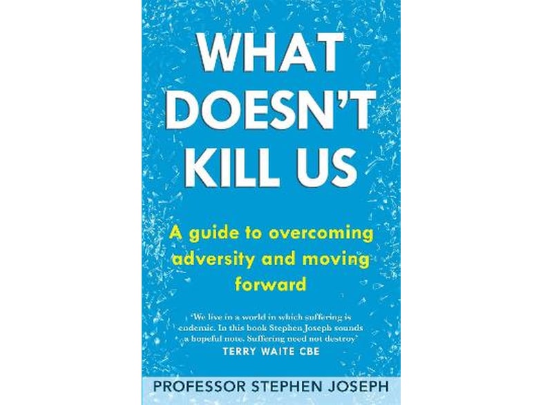 What Doesn't Kill Us