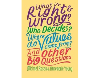 What is Right and Wrong? Who Decides? Where Do Values Come From? And Other Big Questions image 0