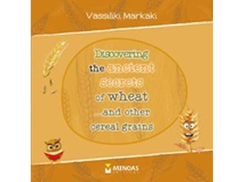 Discovering the Ancient Secrets of Wheat... and Other Cereal Grains