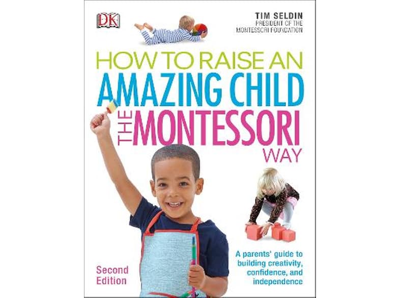 How To Raise An Amazing Child the Montessori Way, 2nd Edition