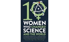 Ten Women Who Changed Science, and the World