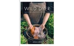 Wild Dyer: A guide to natural dyes the art of patchwork stitch