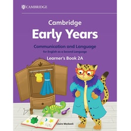 Cambridge Early Years Communication and Language for English as a Second Language Learner's Book 2A