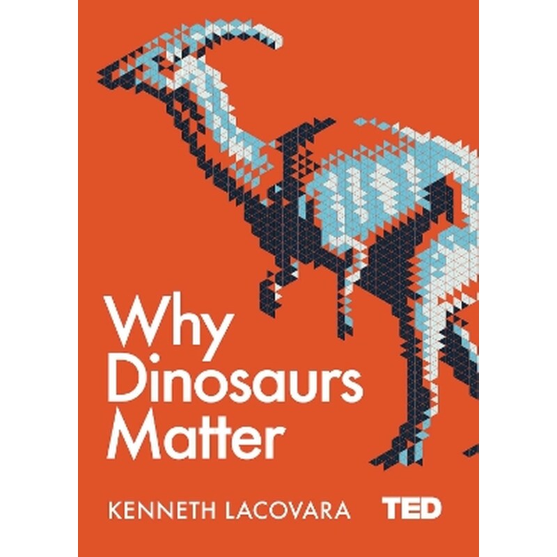 Why Dinosaurs Matter