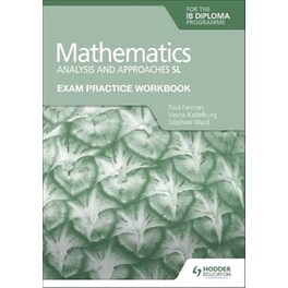 Exam Practice Workbook for Mathematics for the IB Diploma: Analysis and approaches SL