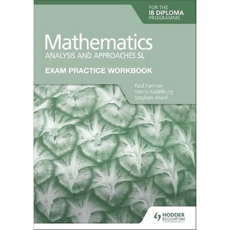 Exam Practice Workbook for Mathematics for the IB Diploma: Analysis and approaches SL