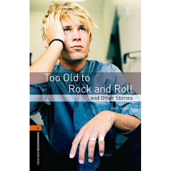 Oxford Bookworms Library: Level 2:: Too Old to Rock and Roll and Other Stories image 0
