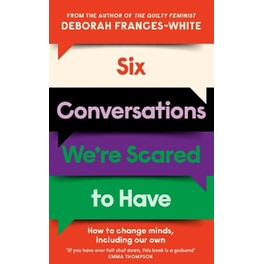 Six Conversations We're Scared to Have