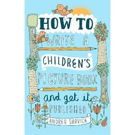 How to Write a Children's Picture Book and Get it Published, 2nd Edition