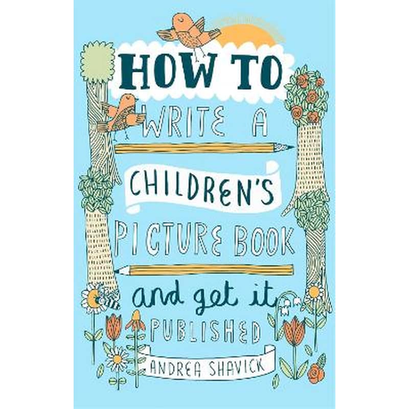 How to Write a Childrens Picture Book and Get it Published, 2nd Edition