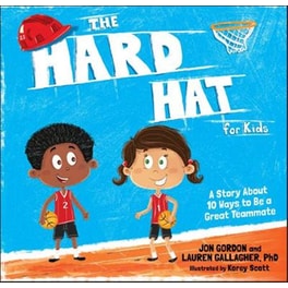 Hard Hat for Kids - A Story About 10 Ways to  a Great Teammate