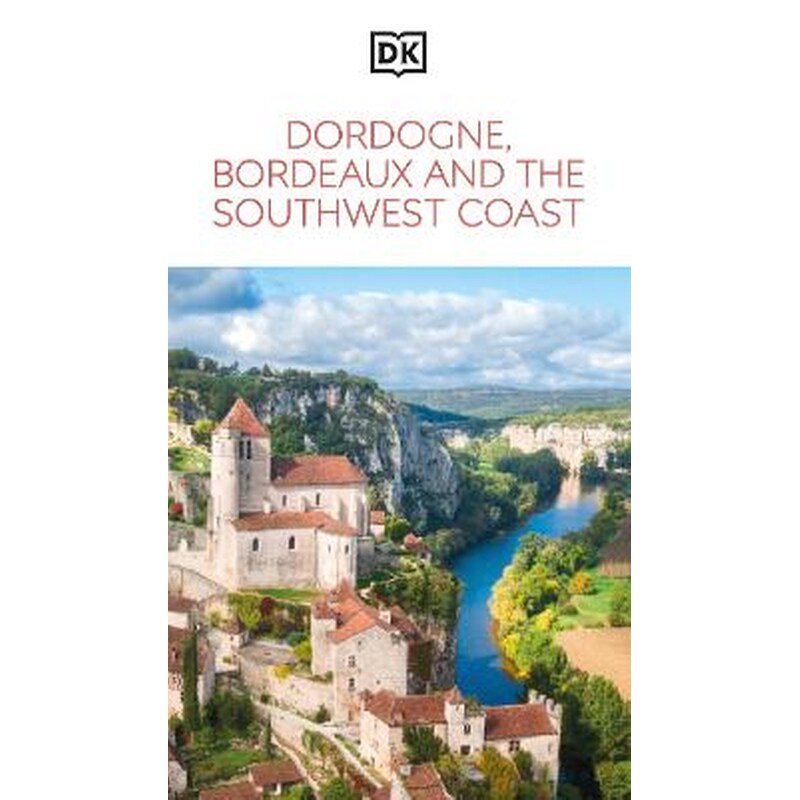 DK Dordogne, Bordeaux and the Southwest Coast