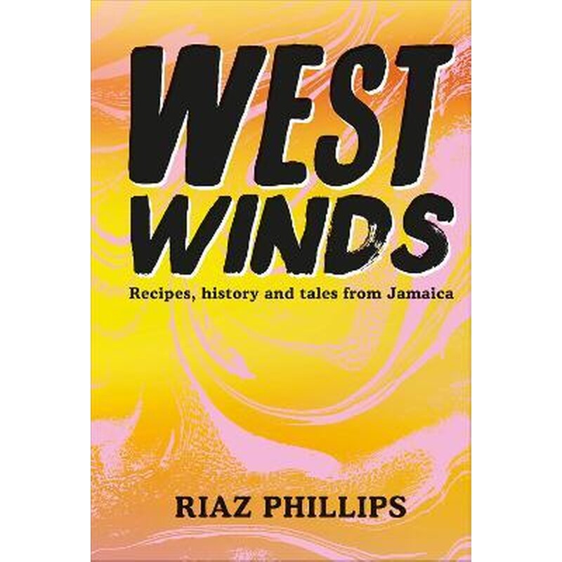 West Winds : Recipes, History and Tales from Jamaica