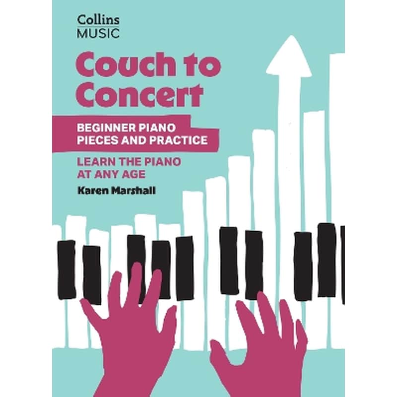 Couch to Concert: Beginner Piano Pieces and Practice