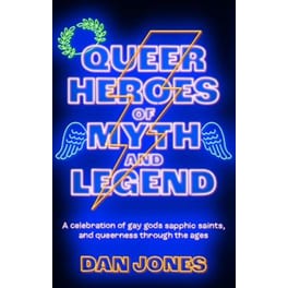 Queer Heroes of Myth and Legend