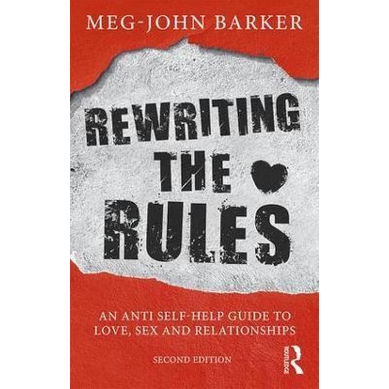 Rewriting the Rules : An Anti Self-Help Guide to Love, Sex and Relationships