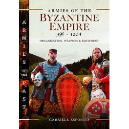 Armies of the Byzantine Empire, 395-1204