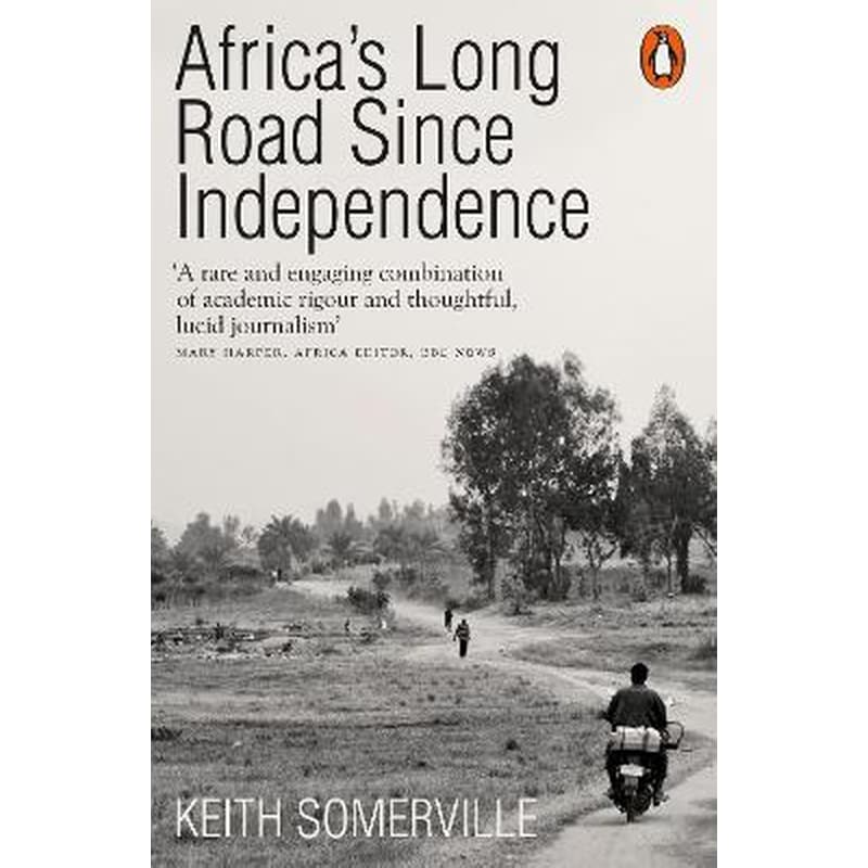 Africas Long Road Since Independence