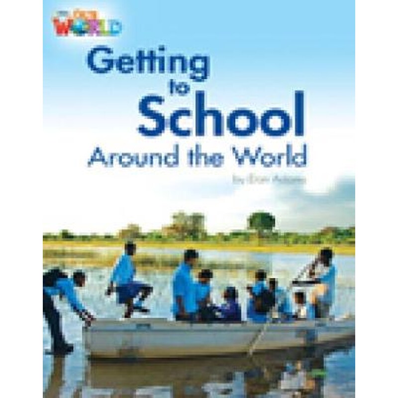 Our World Readers- Getting to School Around the World