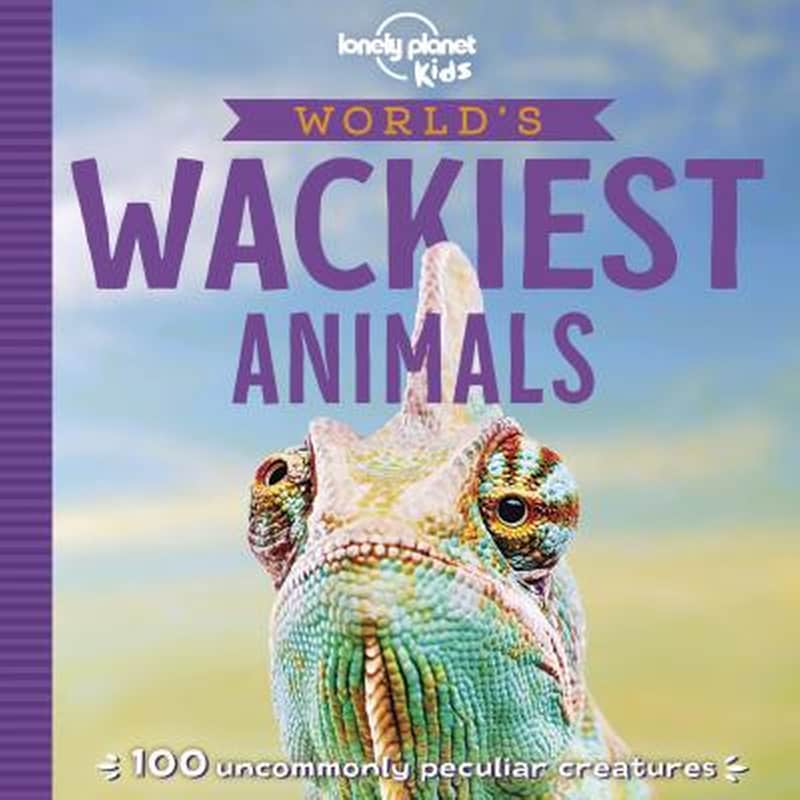 Lonely Planet Kids Worlds Wackiest Animals