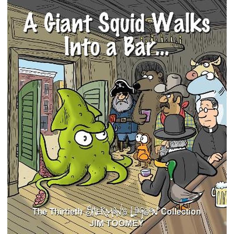 A Giant Squid Walks Into a Bar . . .