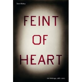 Feint of Heart: Art Writings, 1982-2002