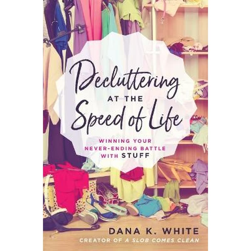 Decluttering at the Speed of Life