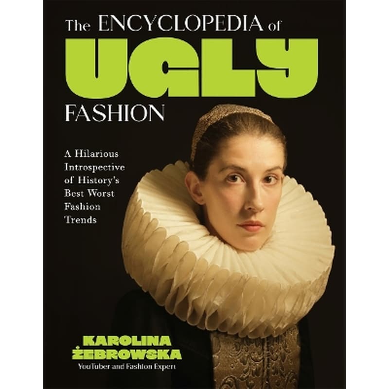 The Encyclopedia of Ugly Fashion
