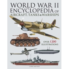 World War II Encyclopedia of Aircraft, Tanks & Warships