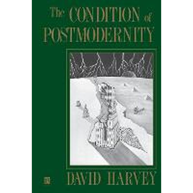 Condition of Postmodernity - An Enquiry into the Origins of Cultural Change