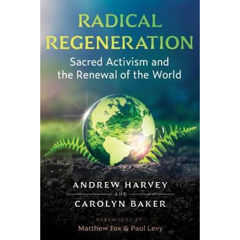 Radical Regeneration : Sacred Activism and the Renewal of the World