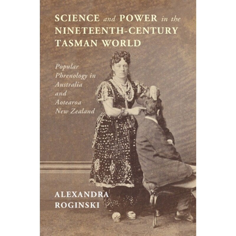 Science and Power in the Nineteenth-Century Tasman World