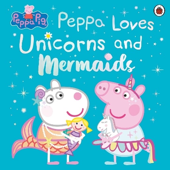 Peppa Pig: Peppa Loves Unicorns and Mermaids image 0