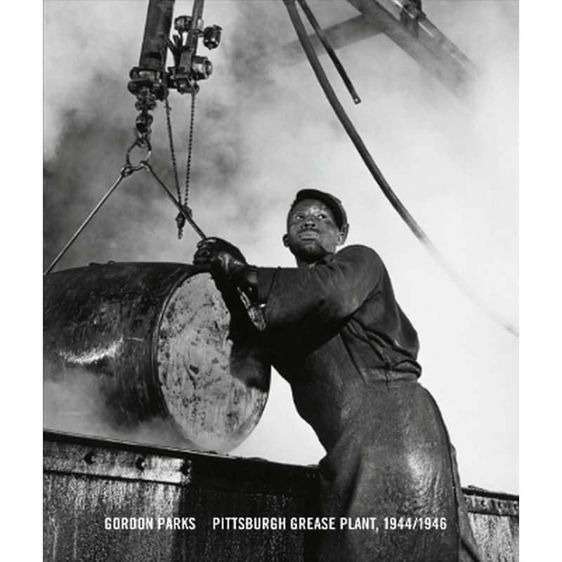 Gordon Parks: Pittsburgh Grease Plant, 1944-1946