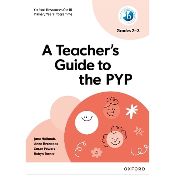 Oxford Resources for IB PYP: A Teacher's Guide to the PYP (Grades 2-3) image 0
