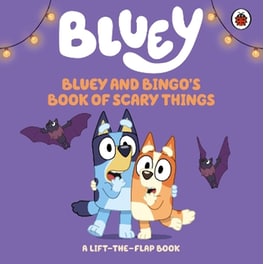Bluey: Bluey and Bingo's Book of Scary Things