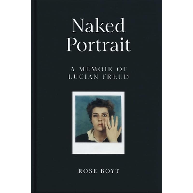 Naked Portrait: A Memoir of Lucian Freud