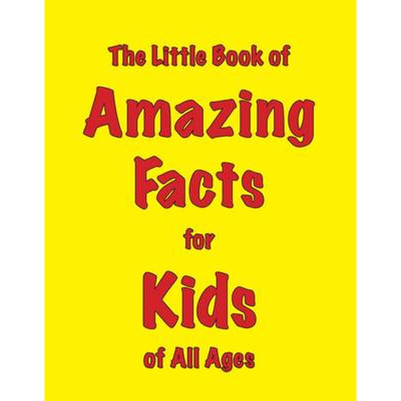 The Little Book of Amazing Facts for Kids of All Ages