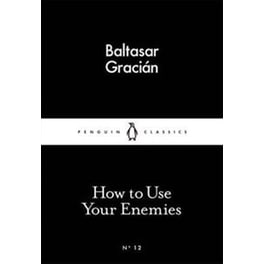 How to Use Your Enemies