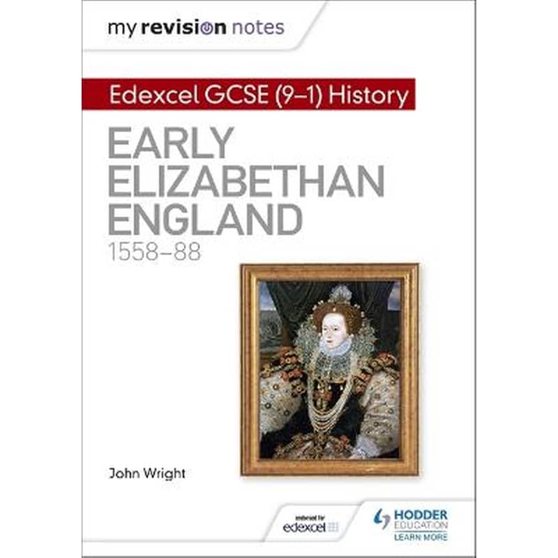 My Revision Notes: Edexcel GCSE (9-1) History: Early Elizabethan England, 1558-88