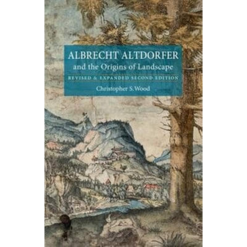 Albrecht Altdorfer and the Origins of Landscape