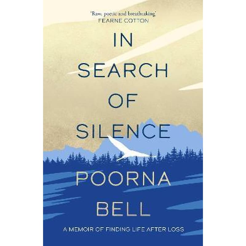 In Search of Silence : A memoir of finding life after loss
