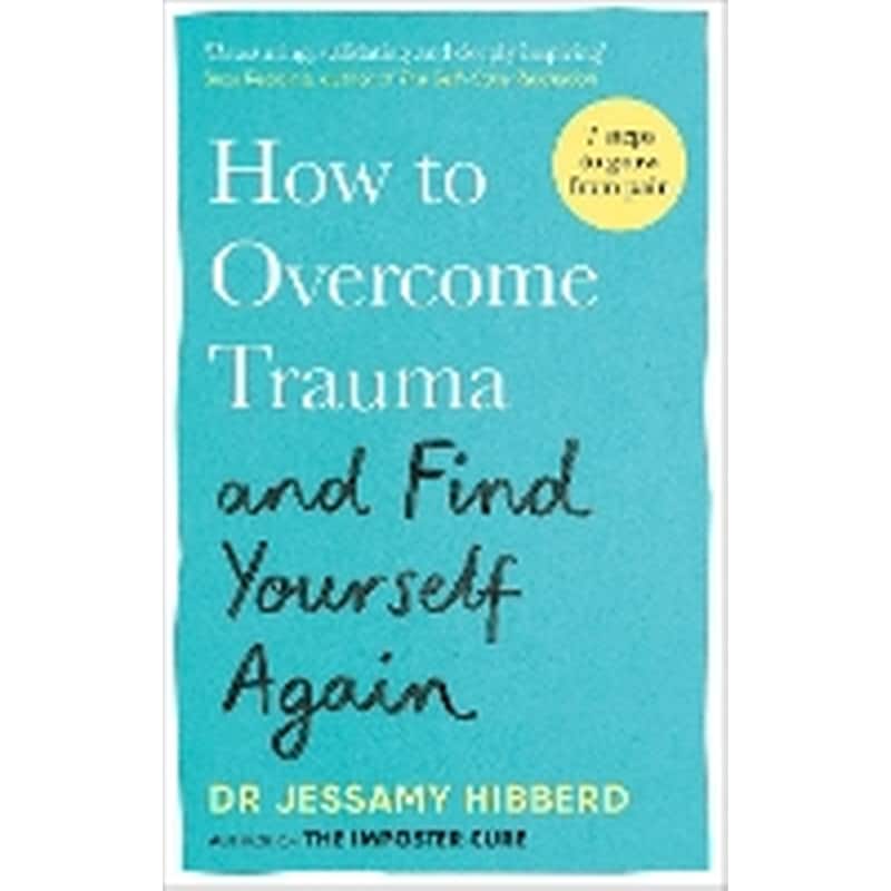 How to Overcome Trauma and Find Yourself Again