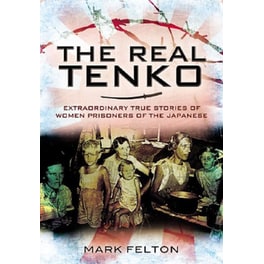 Real Tenko: Extraordinary True Stories of Women Prisoners of the Japanese
