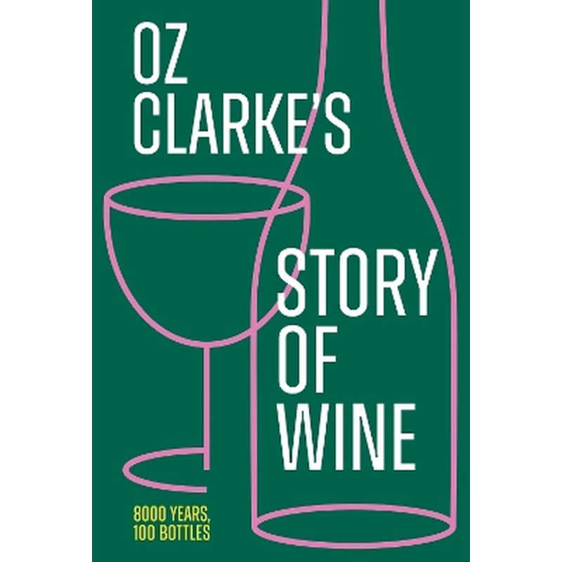 Oz Clarke’s Story of Wine