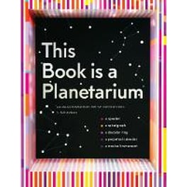 This Book Is a Planetarium: And Other Extraordinary Pop-Up Contraptions