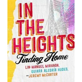 In The Heights : Finding Home **The must-have gift for all Lin-Manuel Miranda fans**